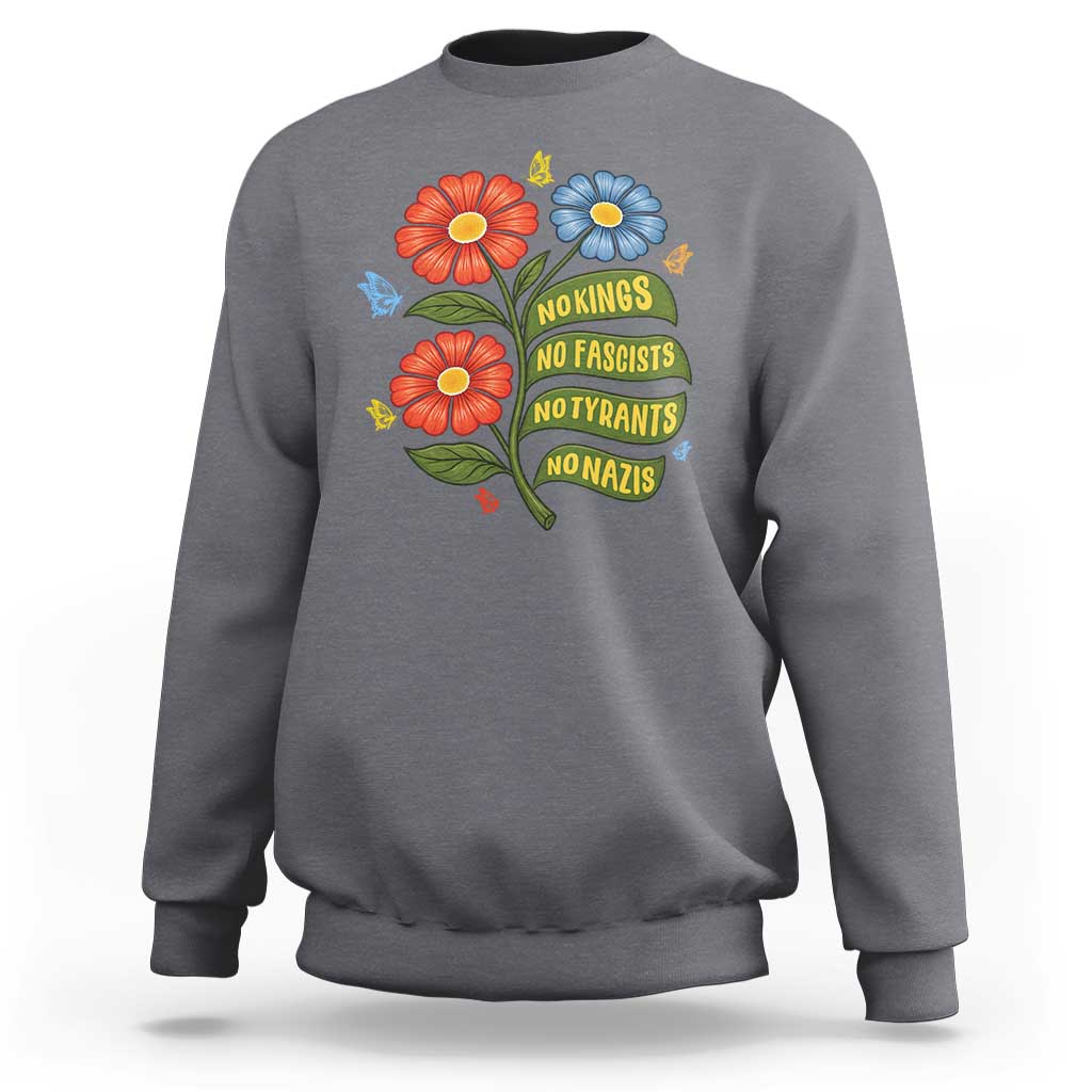 Wildflower Protest Freedom Gift Sweatshirt No Kings No Fascists No Tyrants