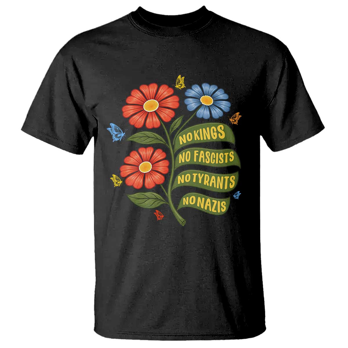 Wildflower Protest Freedom Gift T Shirt No Kings No Fascists No Tyrants