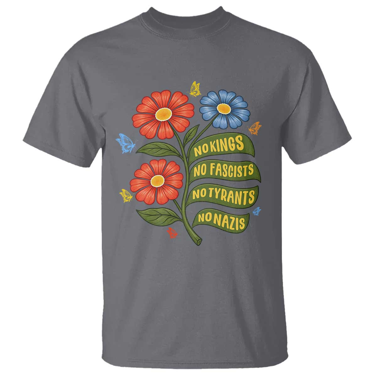 Wildflower Protest Freedom Gift T Shirt No Kings No Fascists No Tyrants