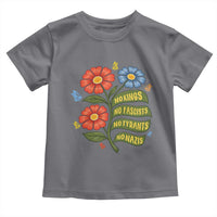 Wildflower Protest Freedom Gift Toddler T Shirt No Kings No Fascists No Tyrants