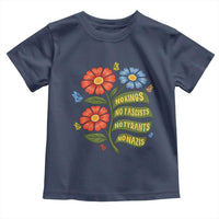 Wildflower Protest Freedom Gift Toddler T Shirt No Kings No Fascists No Tyrants