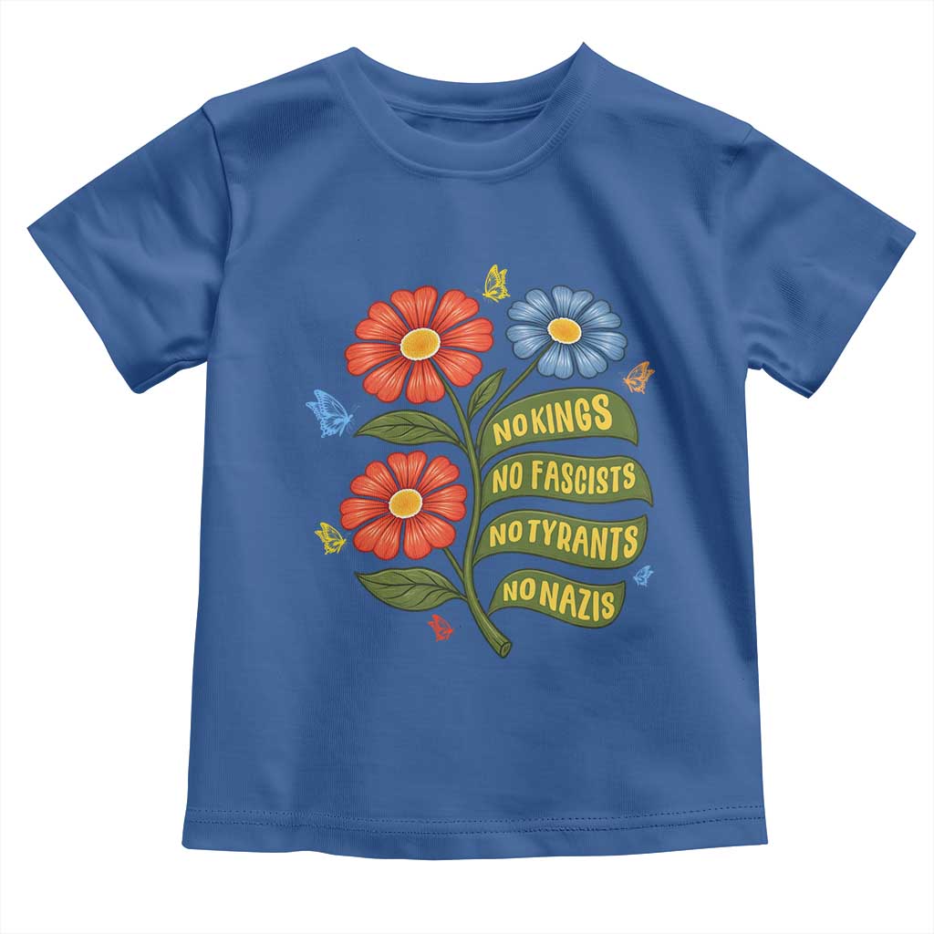 Wildflower Protest Freedom Gift Toddler T Shirt No Kings No Fascists No Tyrants