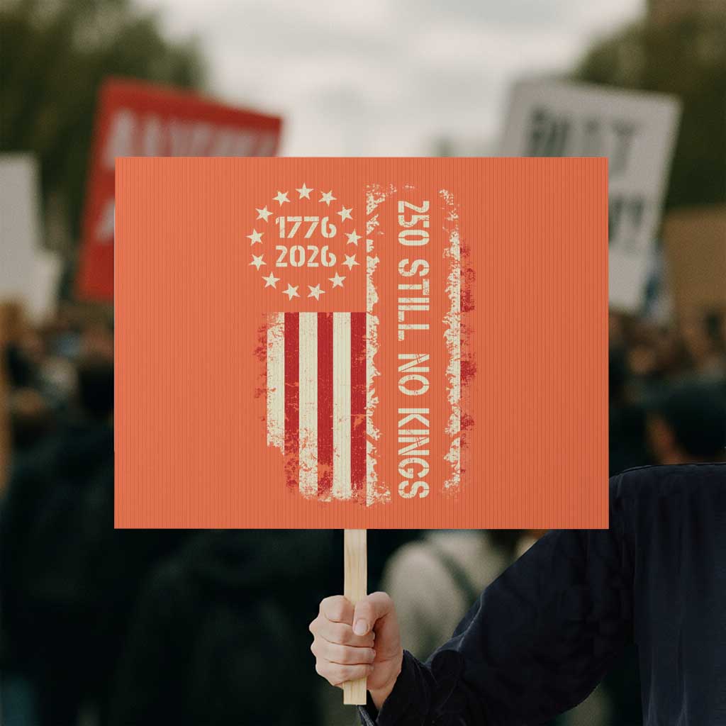 250 Still No Kings Protest Sign Vintage Patriotic Flag