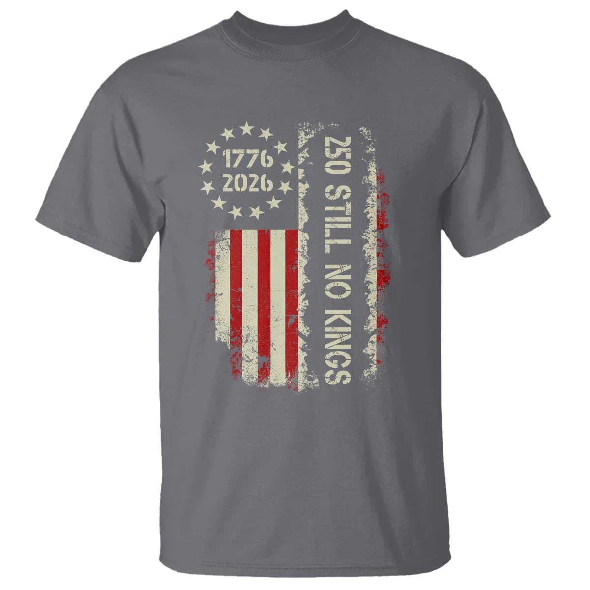 250 Still No Kings T Shirt Vintage Patriotic Flag