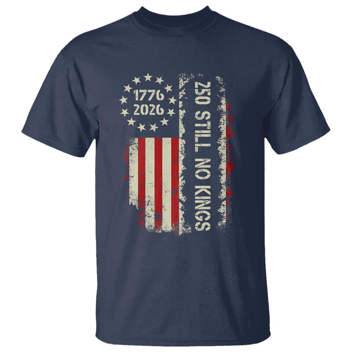 250 Still No Kings T Shirt Vintage Patriotic Flag