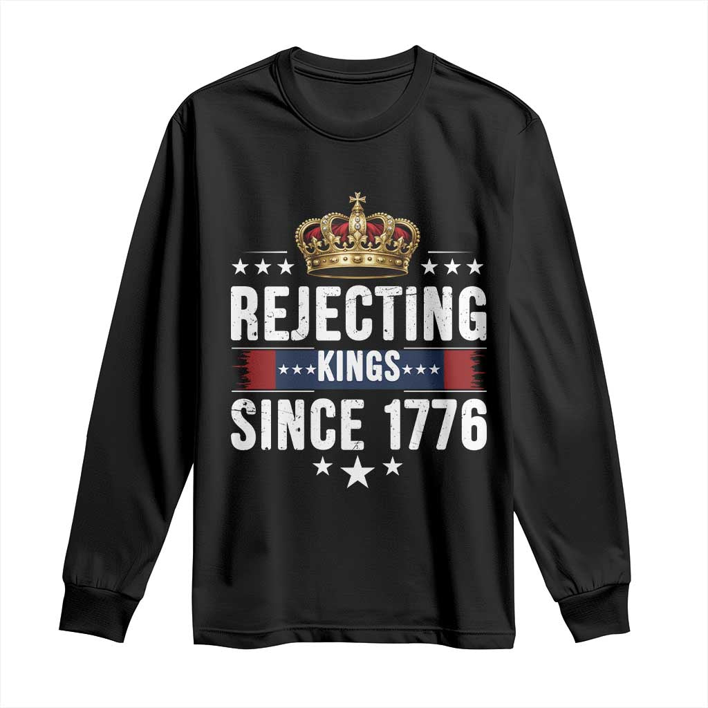 Rejecting Kings Since 1776 Long Sleeve Shirt Anti Authoritarian Protest