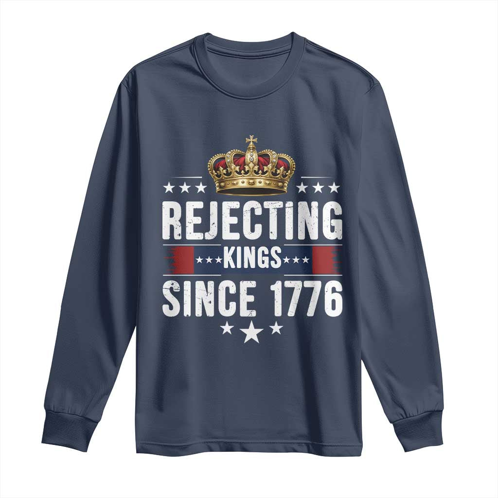 Rejecting Kings Since 1776 Long Sleeve Shirt Anti Authoritarian Protest