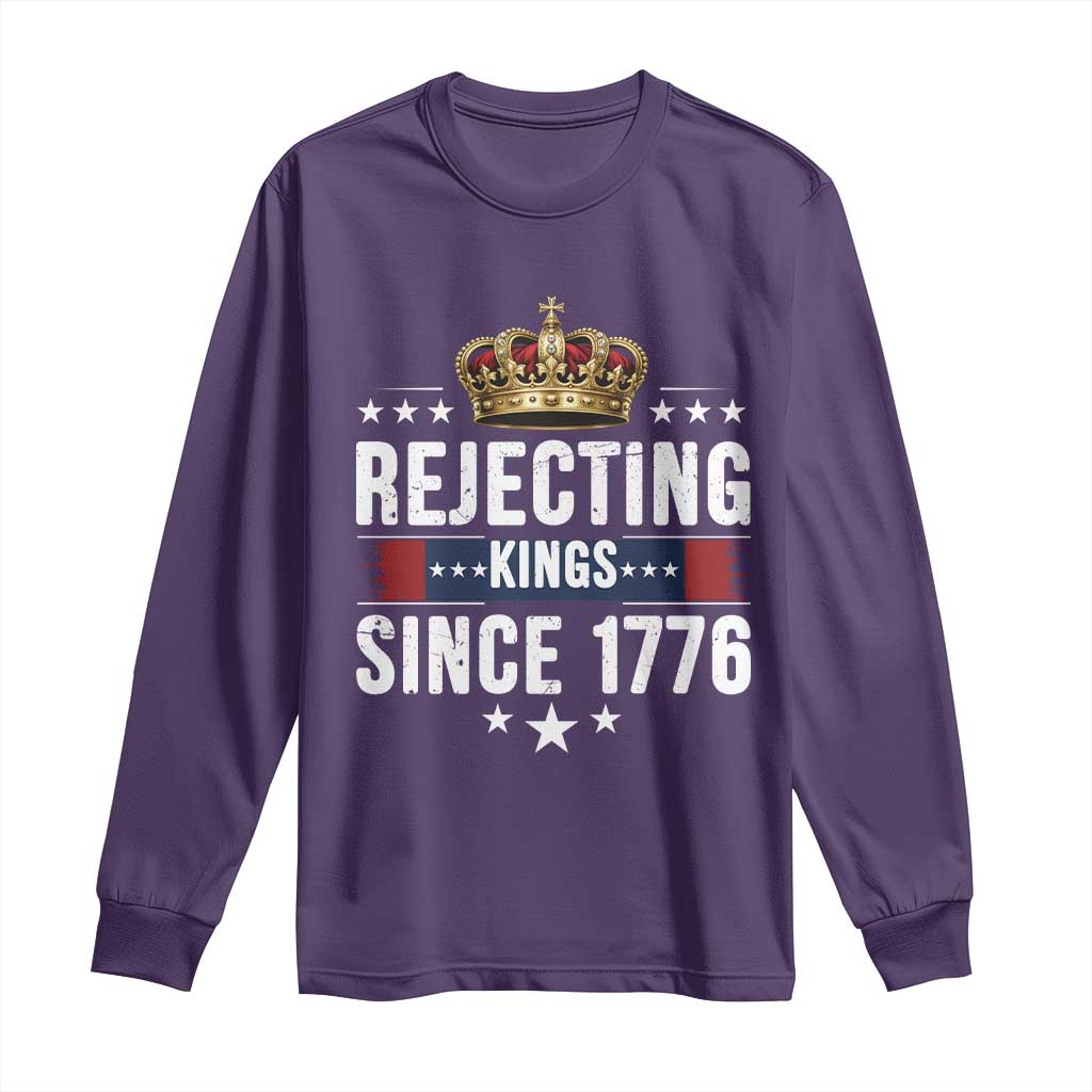 Rejecting Kings Since 1776 Long Sleeve Shirt Anti Authoritarian Protest
