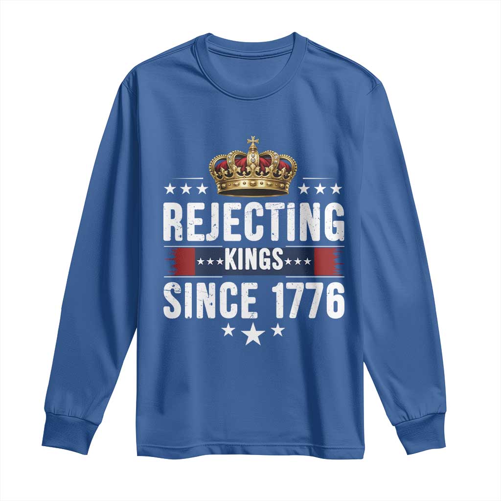 Rejecting Kings Since 1776 Long Sleeve Shirt Anti Authoritarian Protest