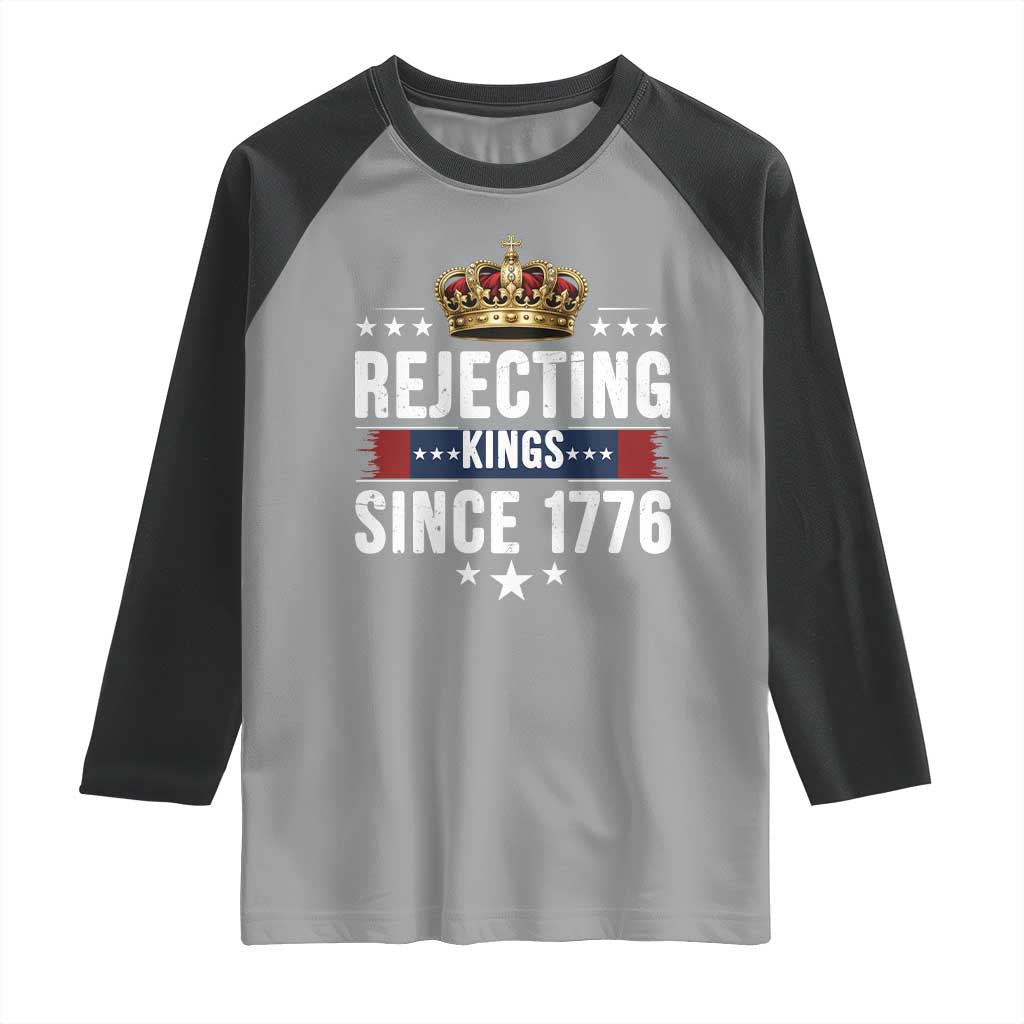 Rejecting Kings Since 1776 Raglan Shirt Anti Authoritarian Protest