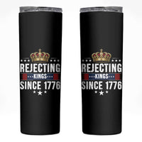 Rejecting Kings Since 1776 Skinny Tumbler Anti Authoritarian Protest