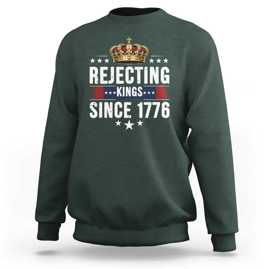 Rejecting Kings Since 1776 Sweatshirt Anti Authoritarian Protest