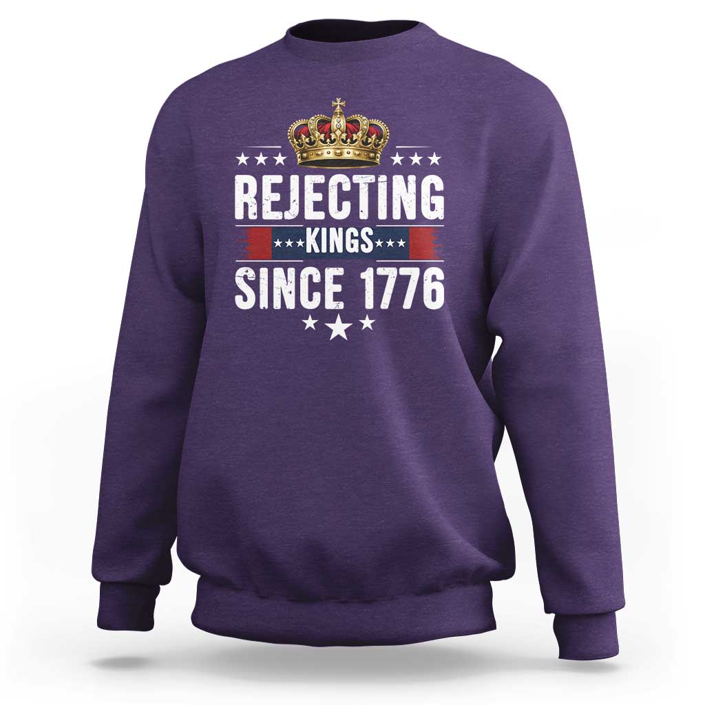 Rejecting Kings Since 1776 Sweatshirt Anti Authoritarian Protest