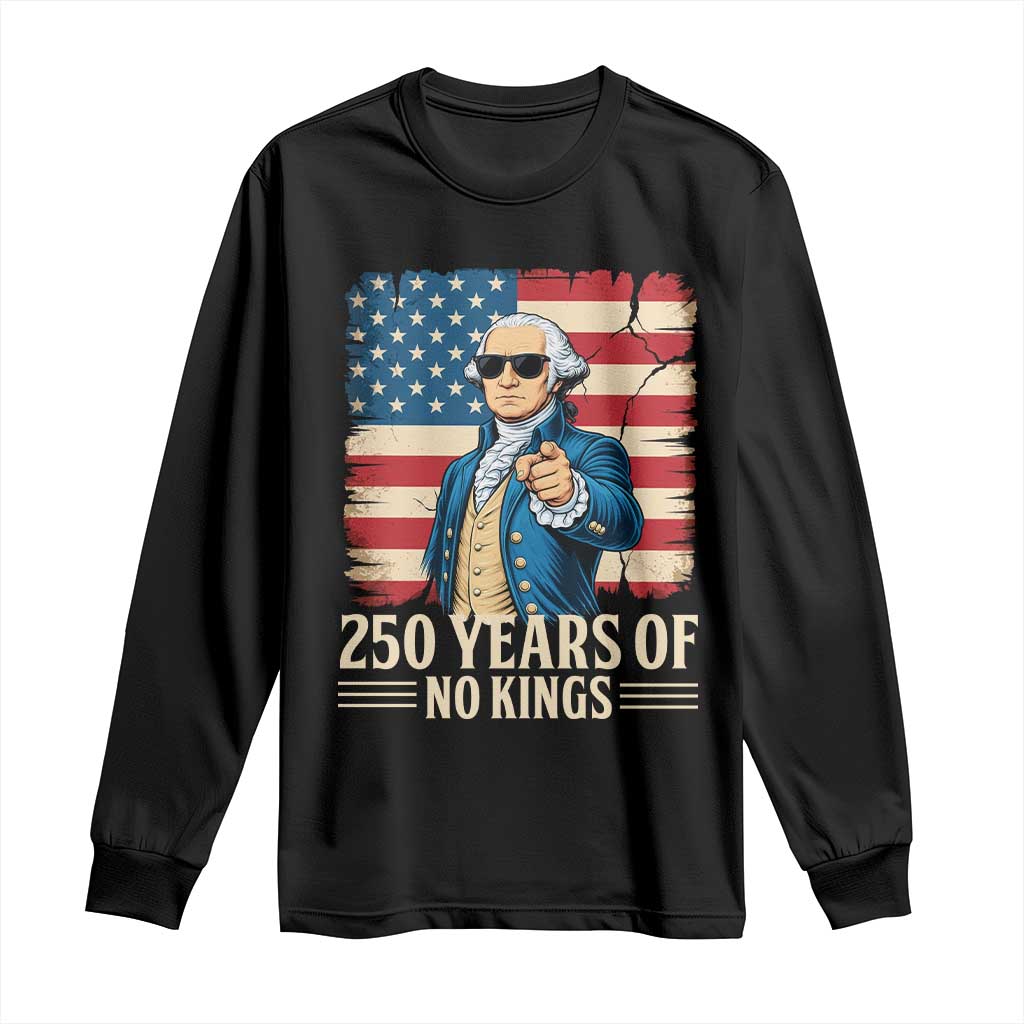 No Kings 250 Years George Washington Long Sleeve Shirt
