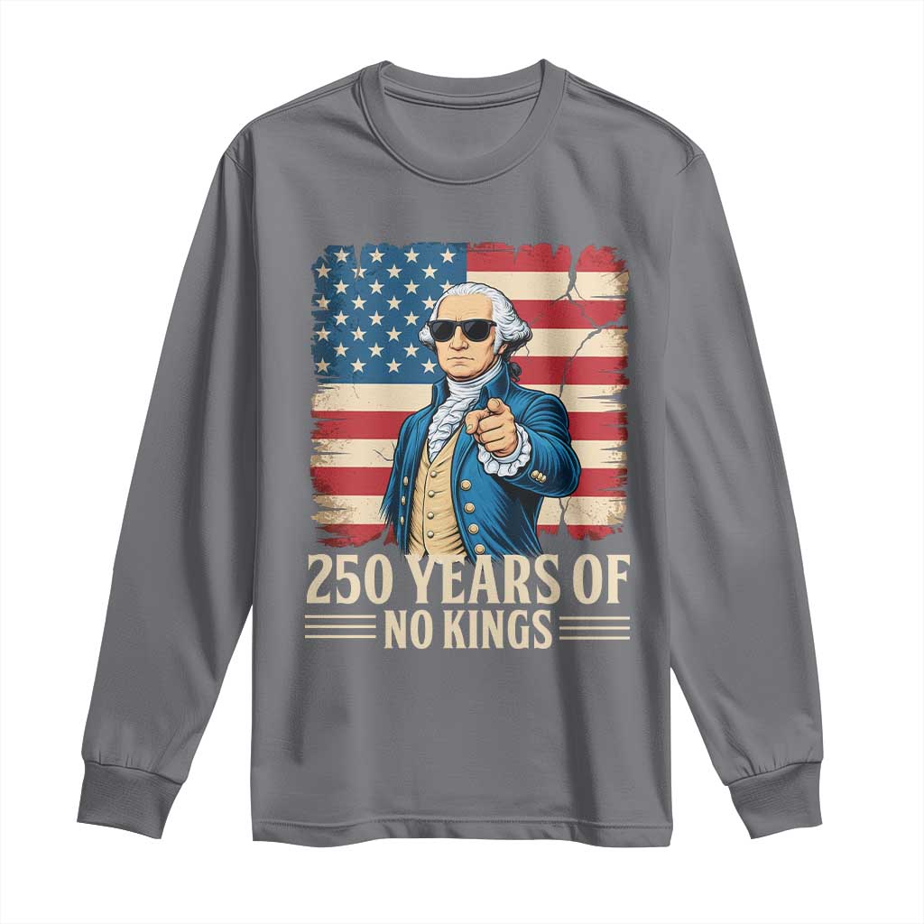 No Kings 250 Years George Washington Long Sleeve Shirt