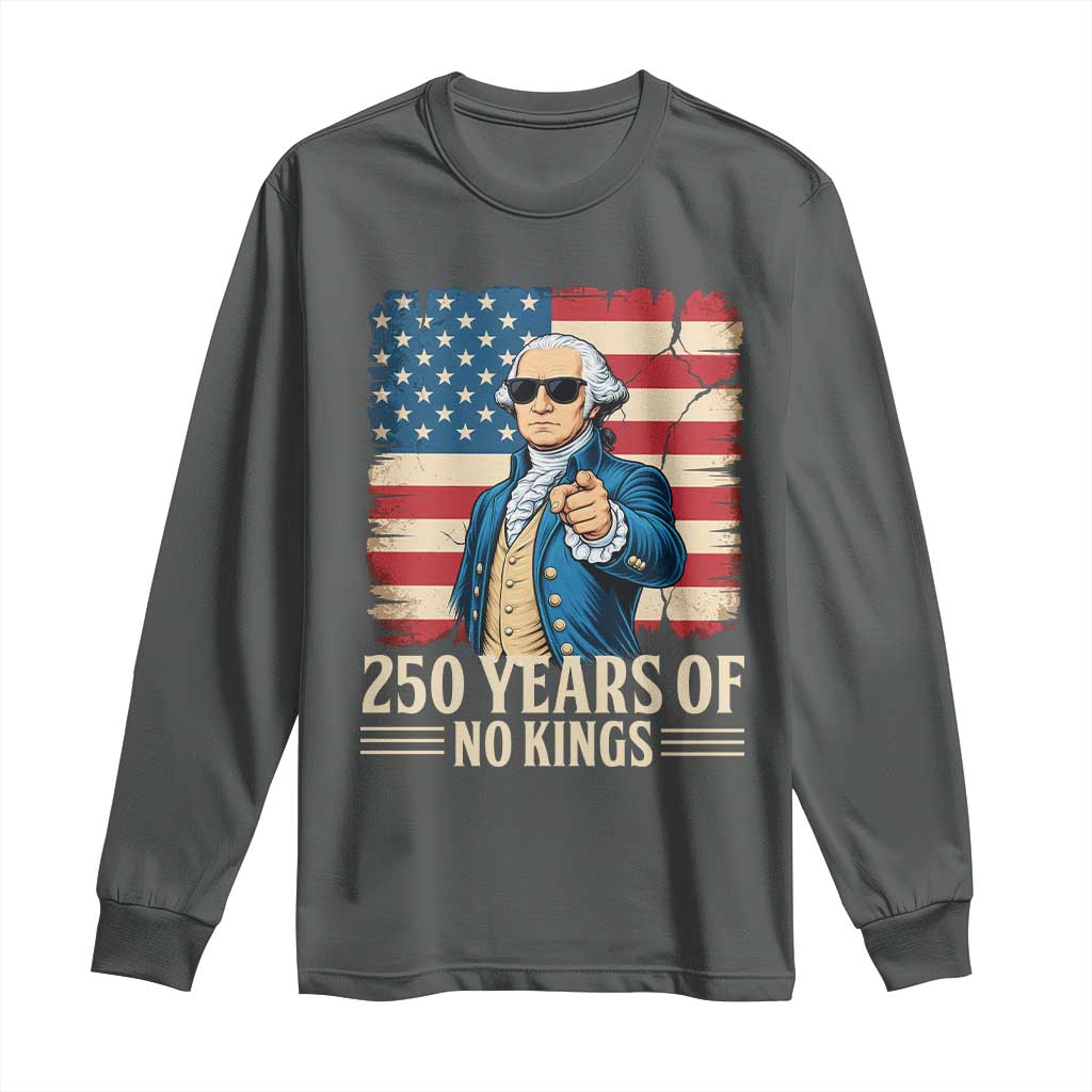 No Kings 250 Years George Washington Long Sleeve Shirt