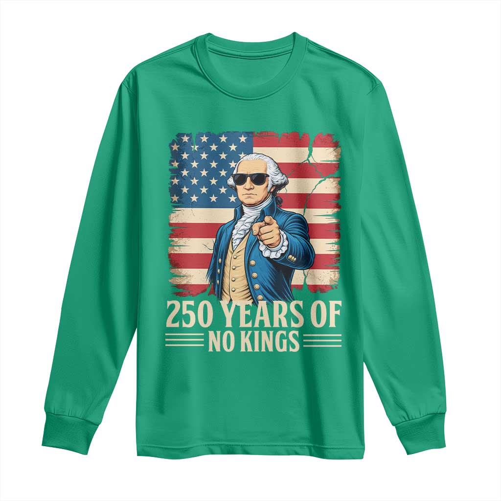 No Kings 250 Years George Washington Long Sleeve Shirt