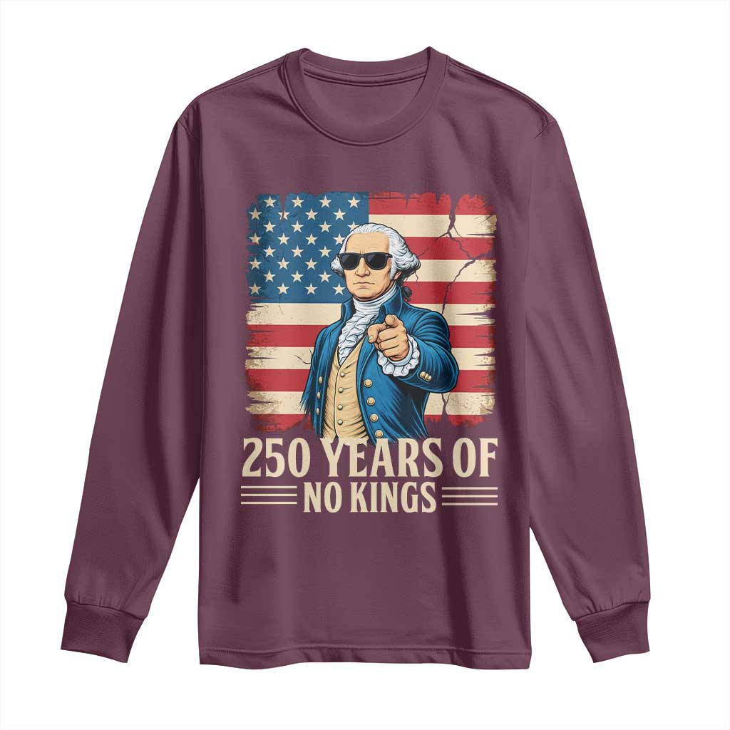 No Kings 250 Years George Washington Long Sleeve Shirt