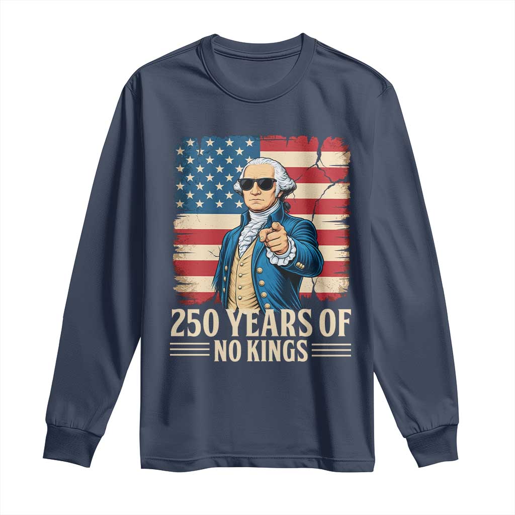 No Kings 250 Years George Washington Long Sleeve Shirt