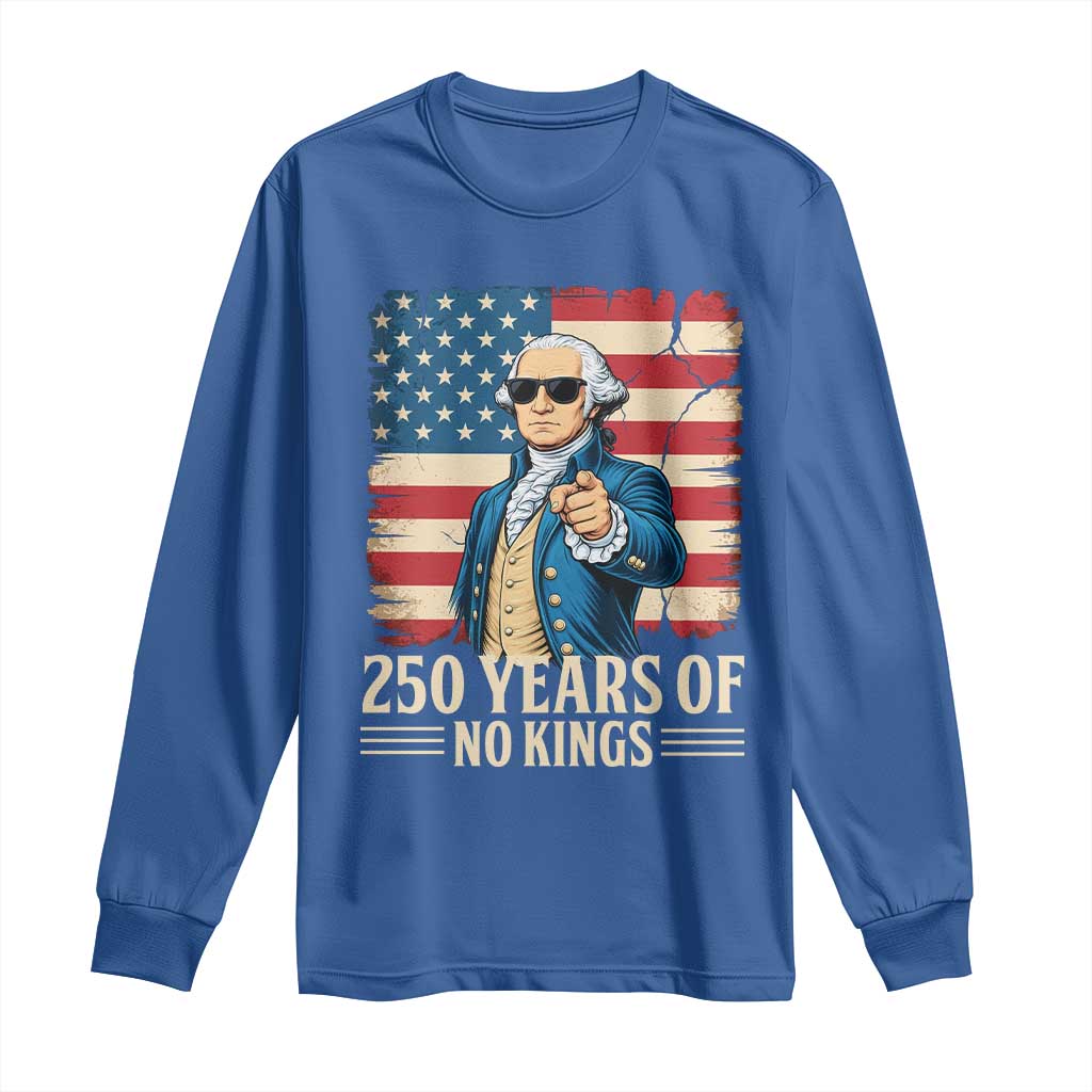 No Kings 250 Years George Washington Long Sleeve Shirt
