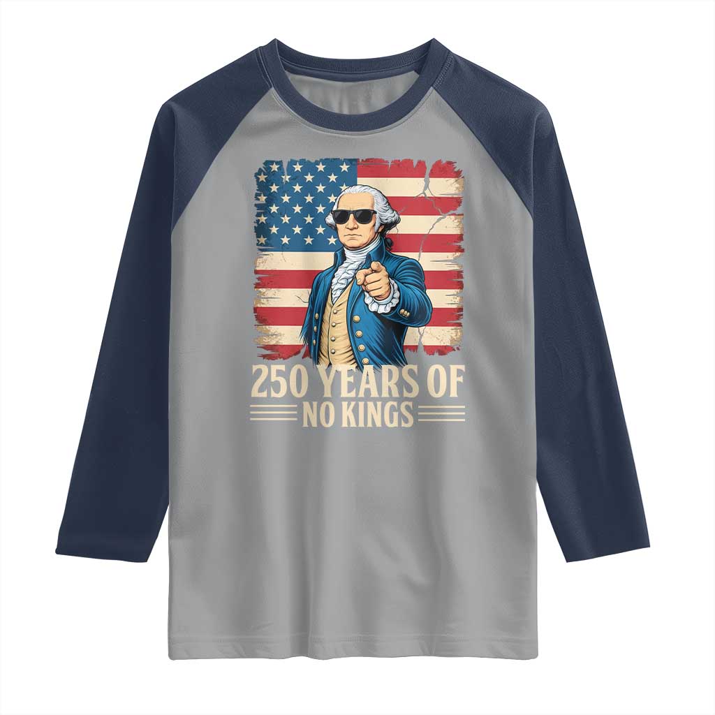 No Kings 250 Years George Washington Raglan Shirt