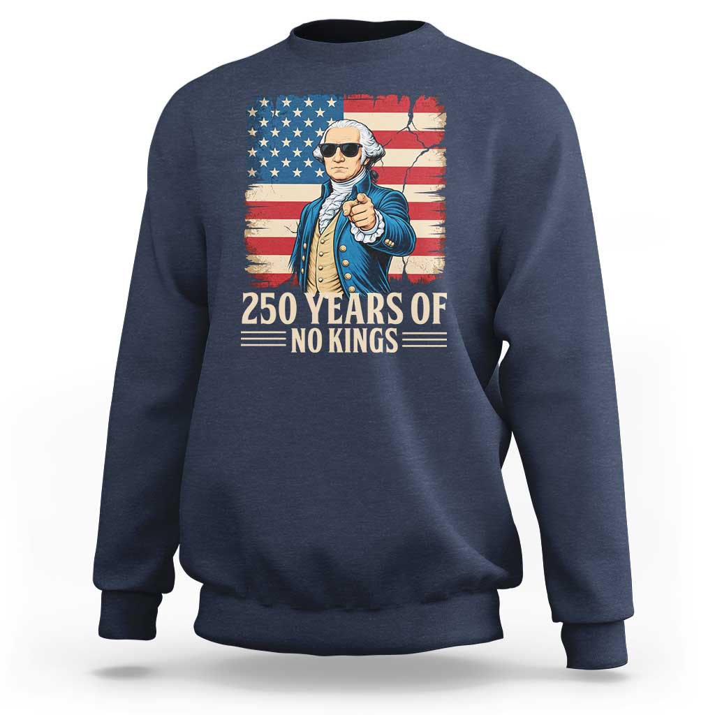 No Kings 250 Years George Washington Sweatshirt