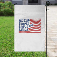 We The People Serve No Kings Garden Flag American Freedom Protest