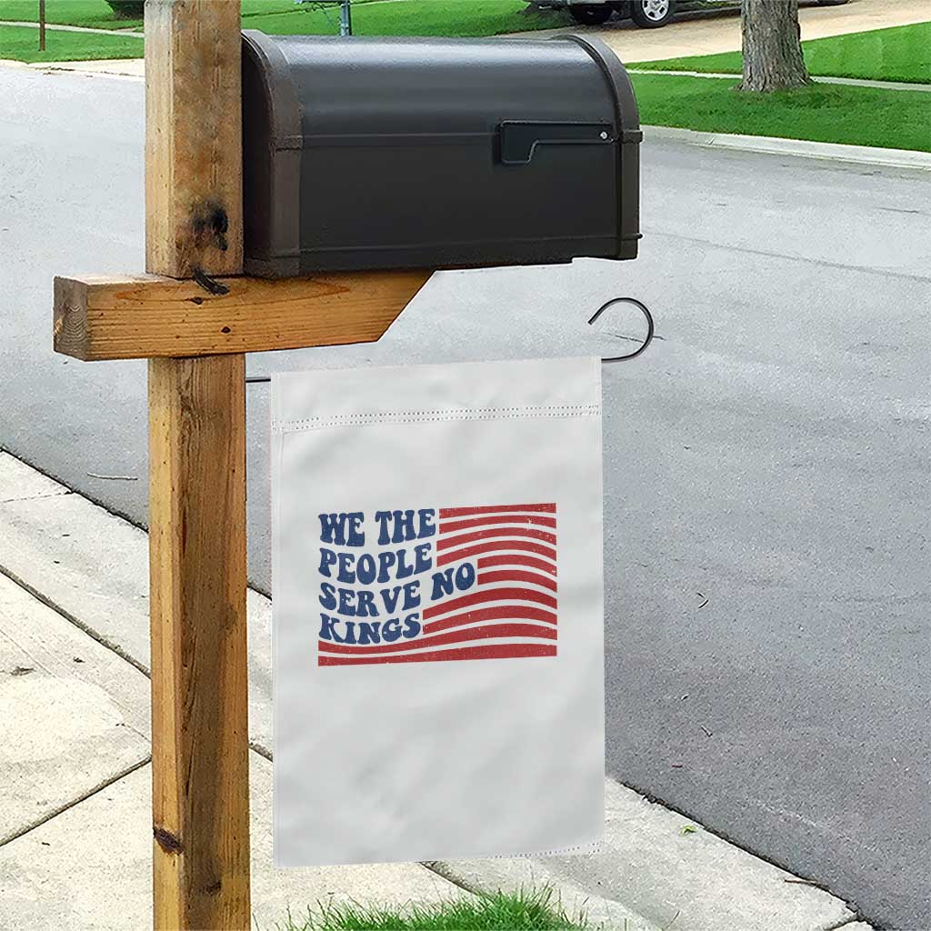 We The People Serve No Kings Garden Flag American Freedom Protest