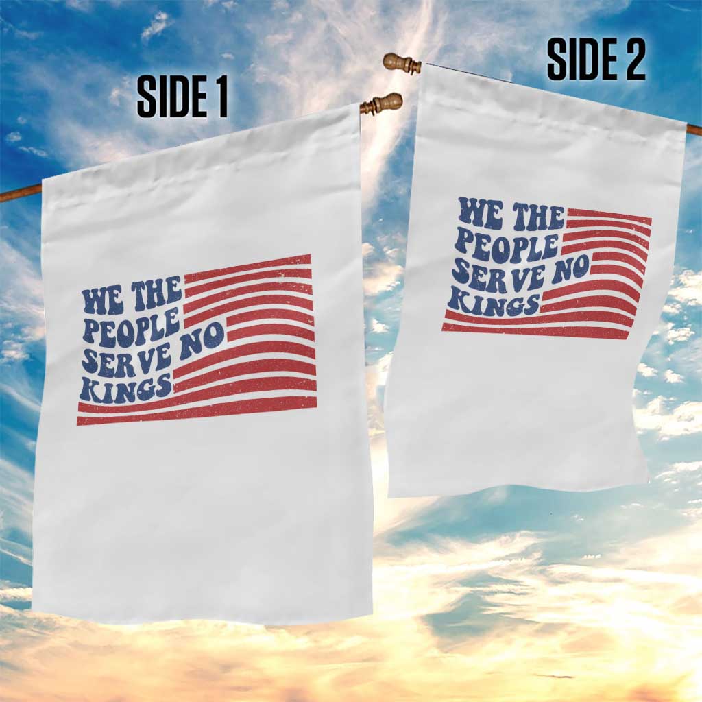 We The People Serve No Kings Garden Flag American Freedom Protest