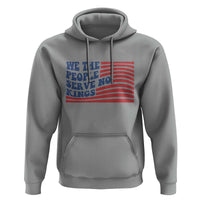 We The People Serve No Kings Hoodie American Freedom Protest
