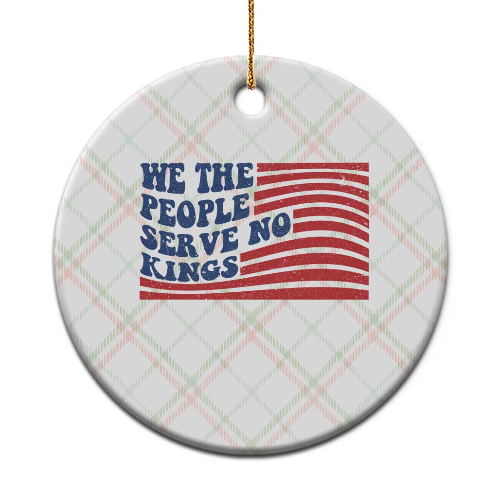 We The People Serve No Kings Ceramic Ornament American Freedom Protest