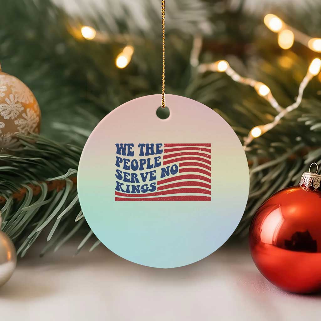 We The People Serve No Kings Ceramic Ornament American Freedom Protest