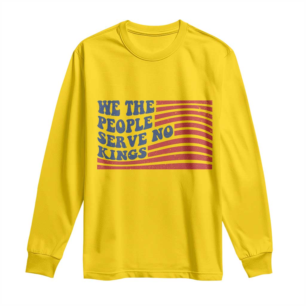 We The People Serve No Kings Long Sleeve Shirt American Freedom Protest