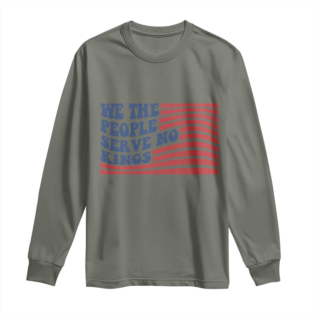 We The People Serve No Kings Long Sleeve Shirt American Freedom Protest