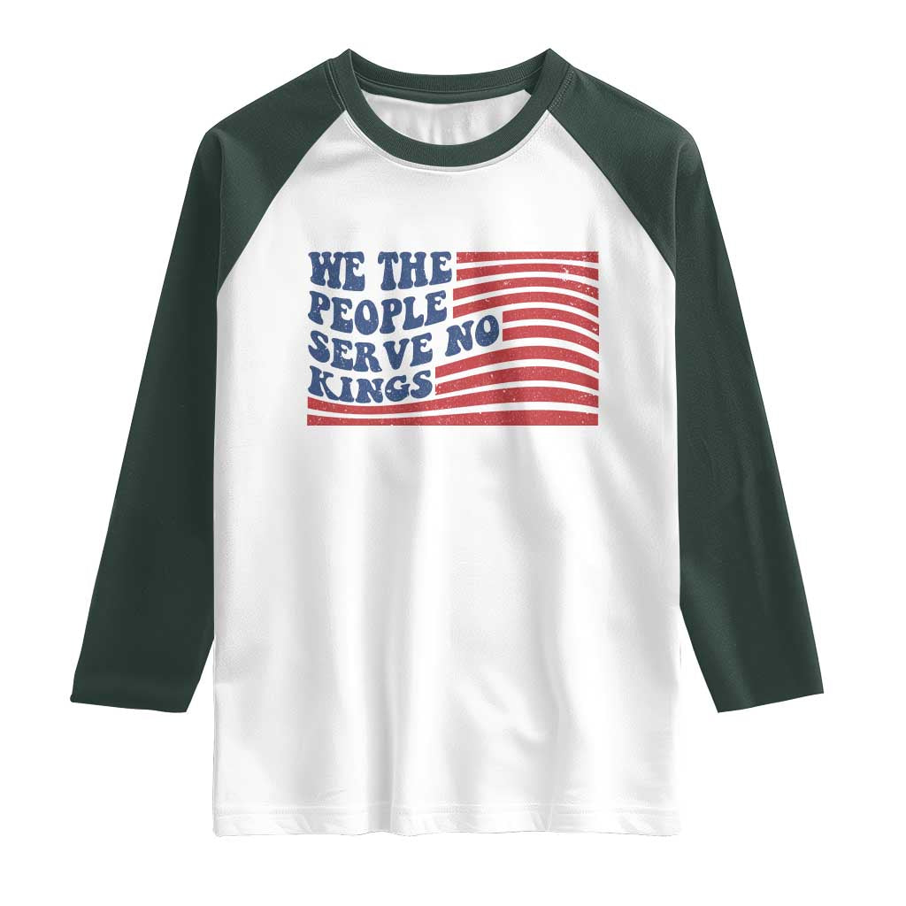 We The People Serve No Kings Raglan Shirt American Freedom Protest