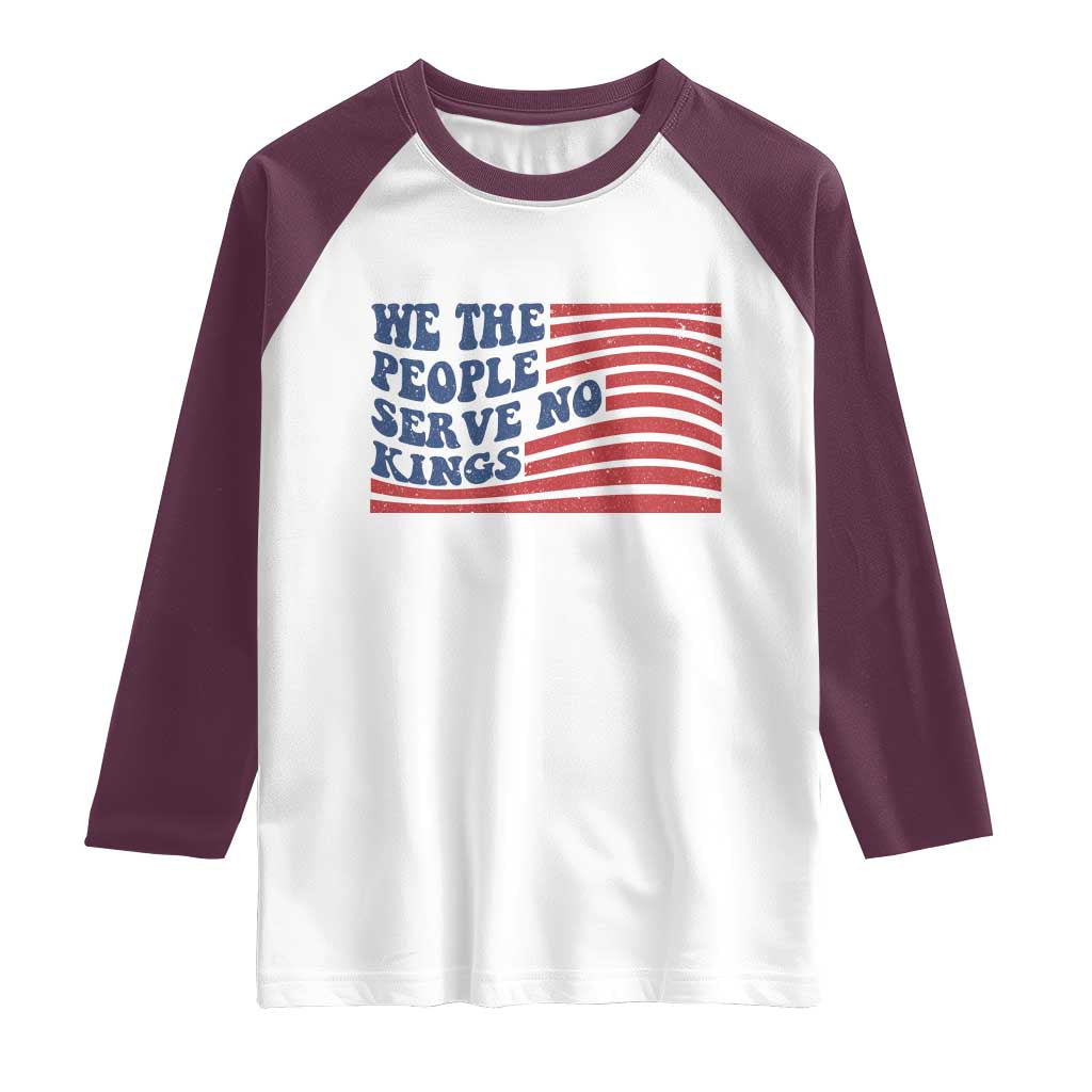 We The People Serve No Kings Raglan Shirt American Freedom Protest