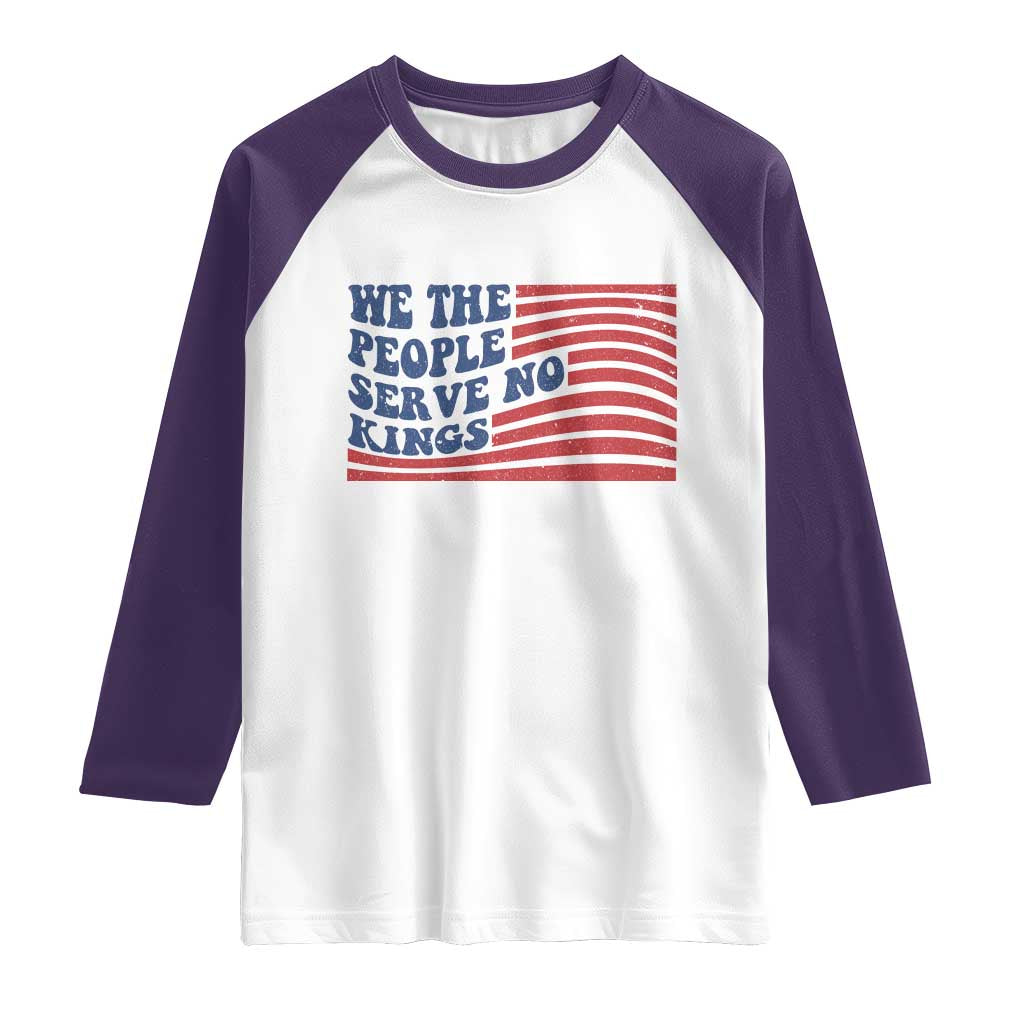 We The People Serve No Kings Raglan Shirt American Freedom Protest