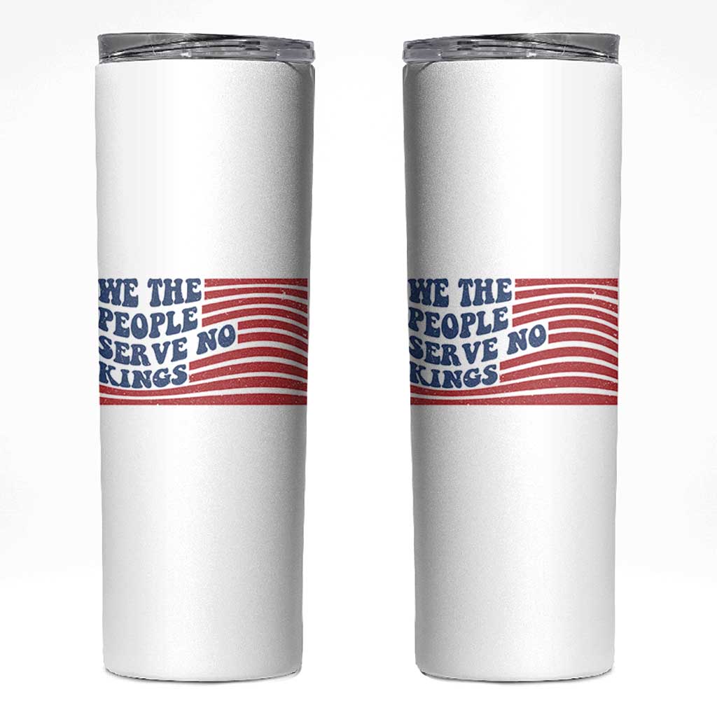 We The People Serve No Kings Skinny Tumbler American Freedom Protest