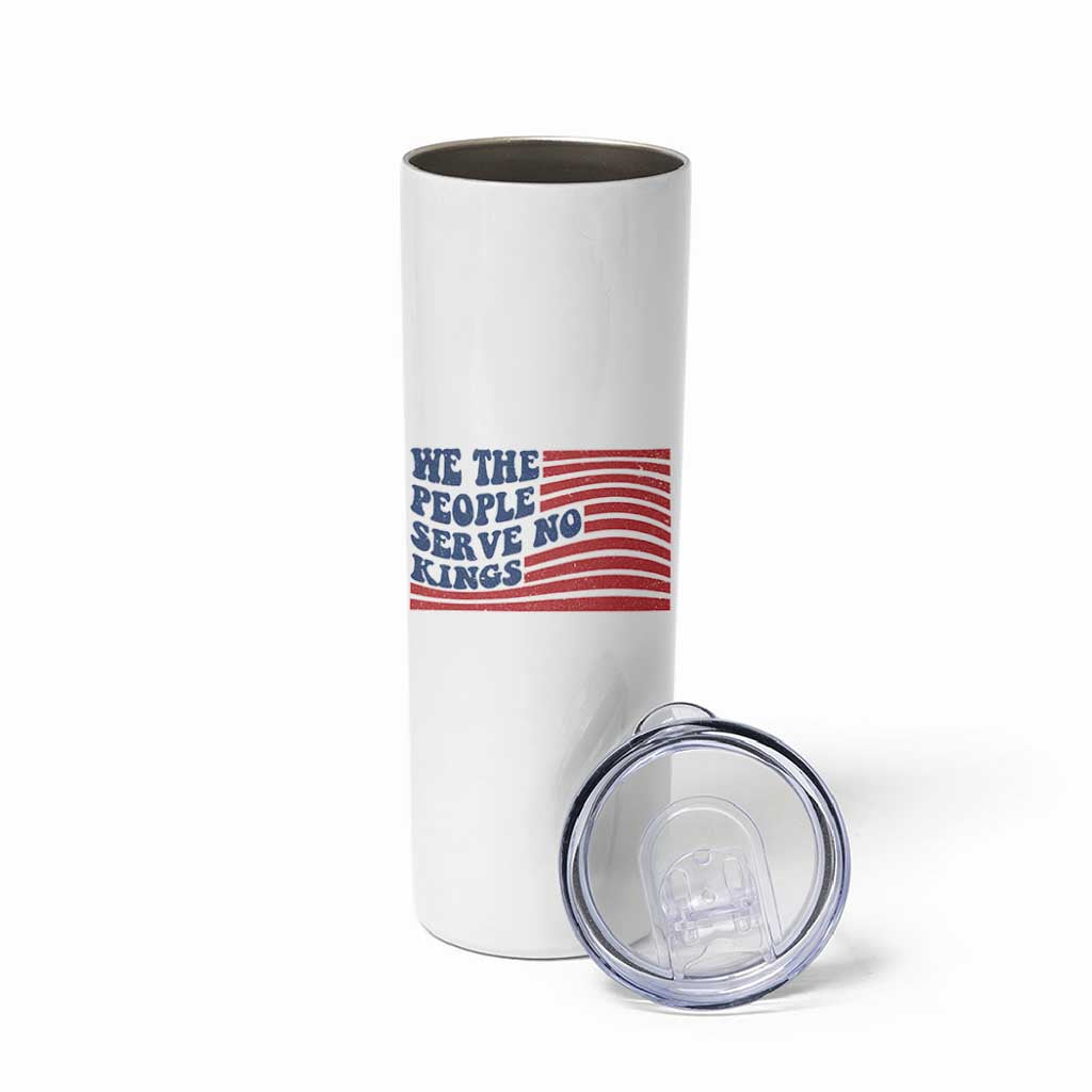 We The People Serve No Kings Skinny Tumbler American Freedom Protest