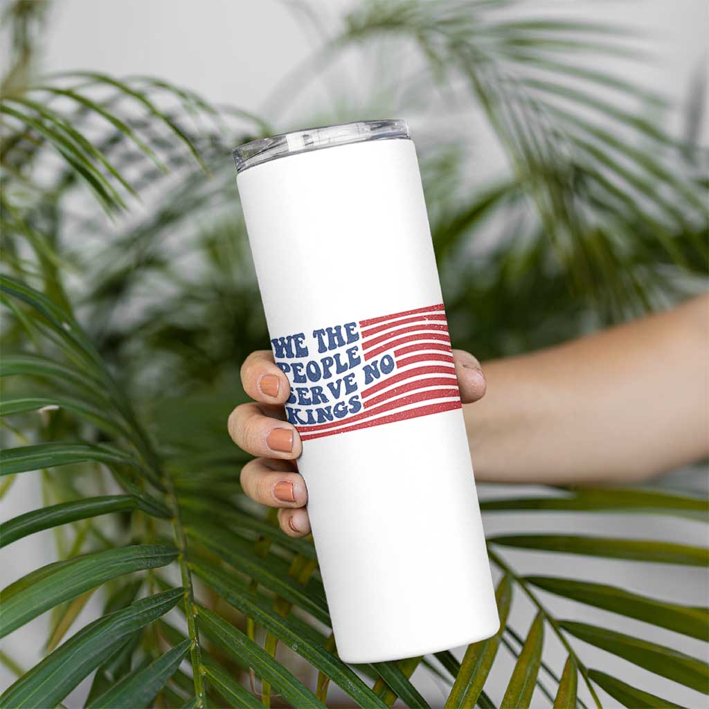 We The People Serve No Kings Skinny Tumbler American Freedom Protest