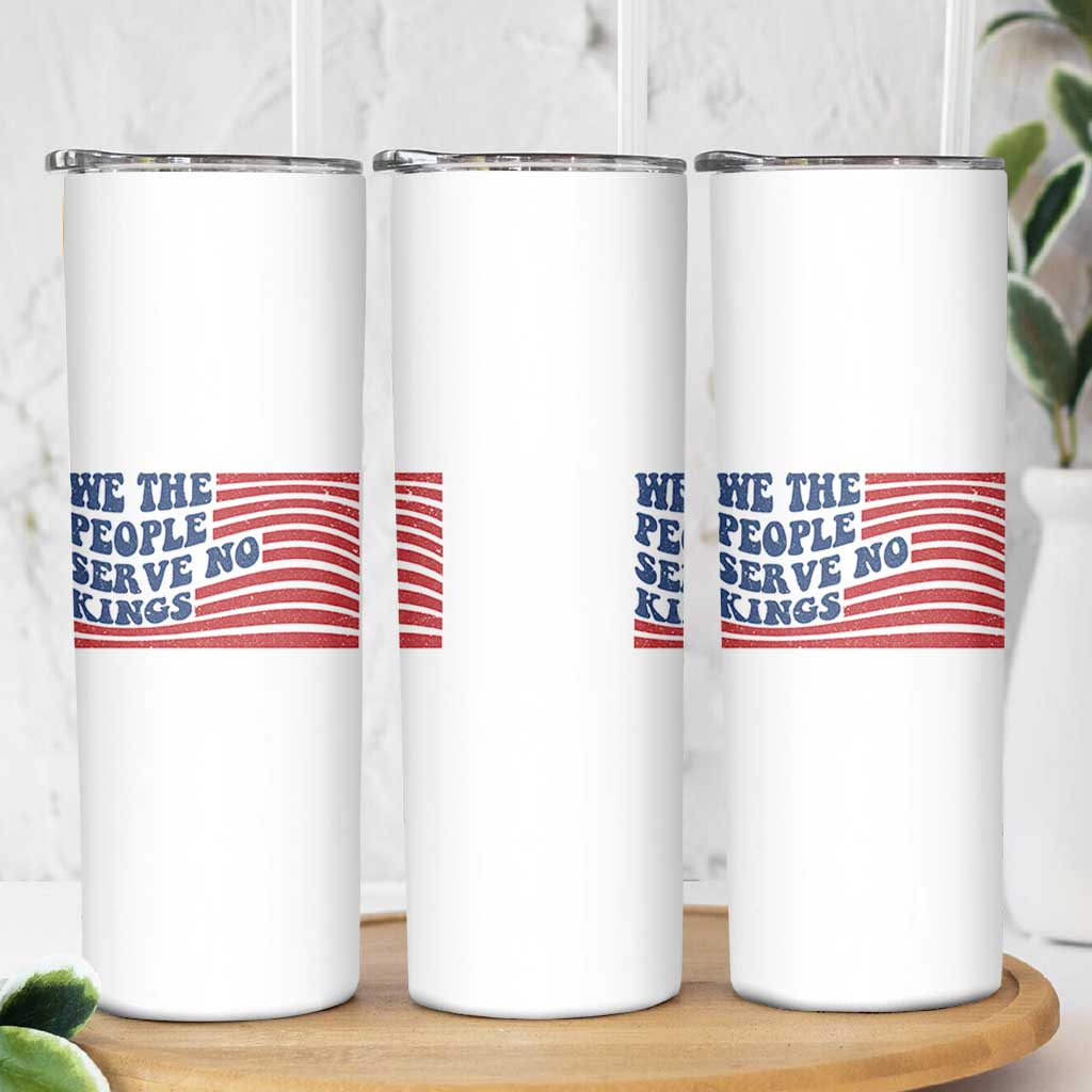 We The People Serve No Kings Skinny Tumbler American Freedom Protest