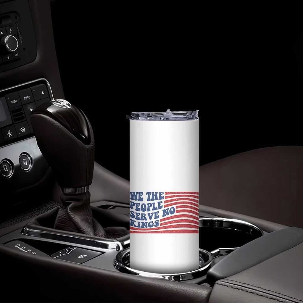We The People Serve No Kings Skinny Tumbler American Freedom Protest