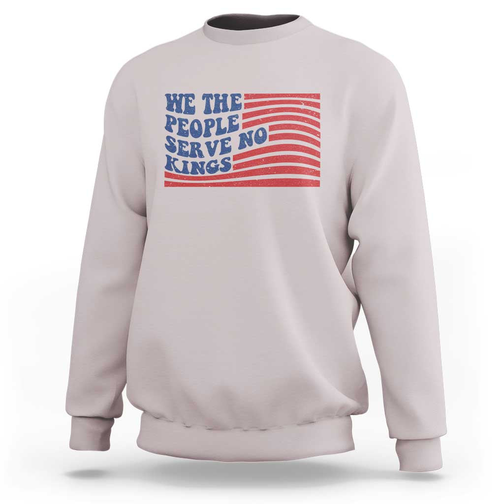 We The People Serve No Kings Sweatshirt American Freedom Protest