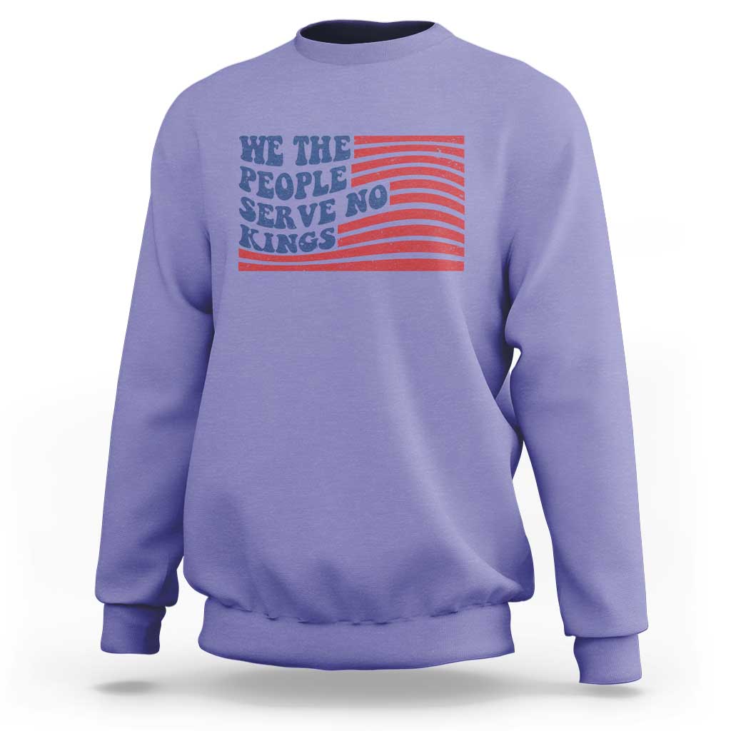We The People Serve No Kings Sweatshirt American Freedom Protest