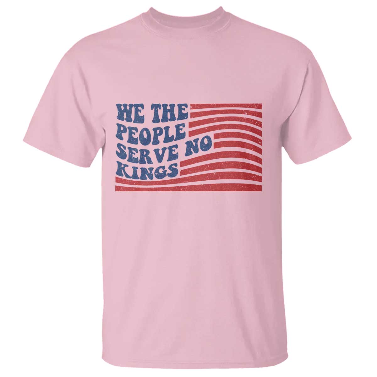We The People Serve No Kings T Shirt American Freedom Protest