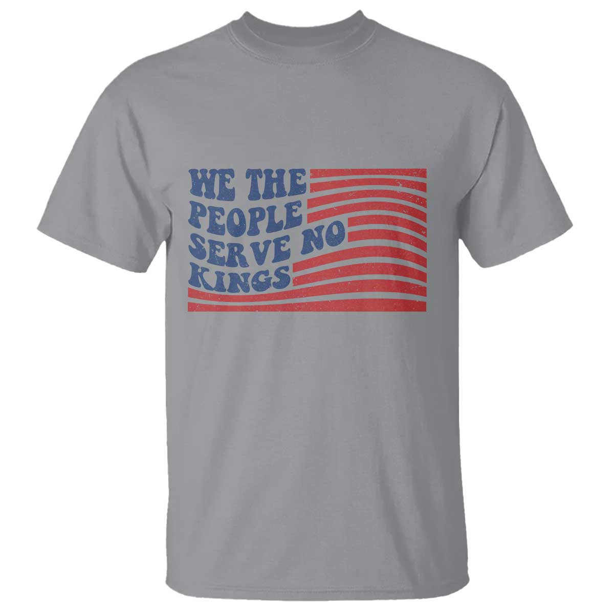 We The People Serve No Kings T Shirt American Freedom Protest