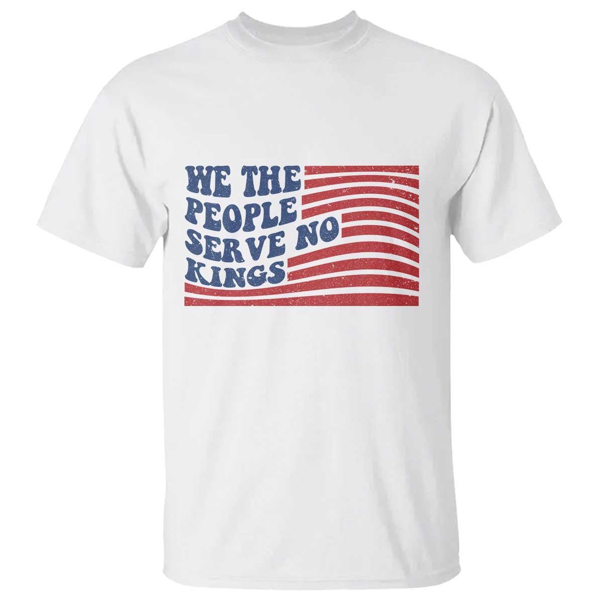 We The People Serve No Kings T Shirt American Freedom Protest