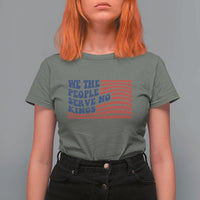 We The People Serve No Kings T Shirt For Women American Freedom Protest