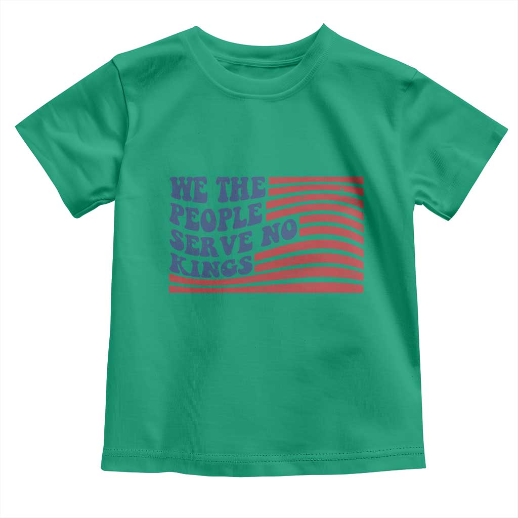 We The People Serve No Kings Toddler T Shirt American Freedom Protest