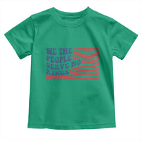 We The People Serve No Kings Toddler T Shirt American Freedom Protest